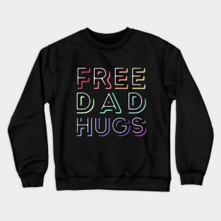 Free Dad Hugs - Rainbow Pride Crewneck Sweatshirt